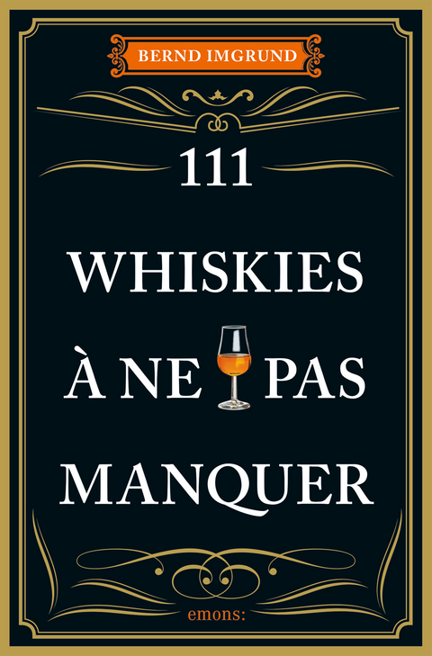 111 Whiskies à ne pas manquer - Bernd Imgrund