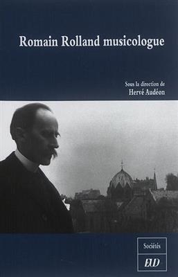 Romain Rolland musicologue : célébration du cent cinquantième anniversaire de la naissance de Romain Rolland -  Audeon Herve