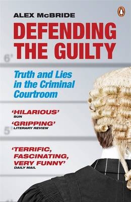 Defending the Guilty -  Alex McBride