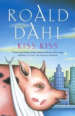 Kiss Kiss -  Roald Dahl