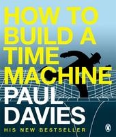 How to Build a Time Machine -  Paul Davies