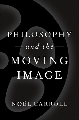 Philosophy and the Moving Image - Noël Carroll