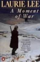 Moment of War -  Laurie Lee