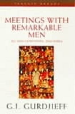 Meetings with Remarkable Men -  G. Gurdjieff