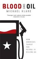 Blood and Oil -  Michael Klare