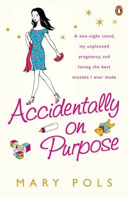 Accidentally on Purpose -  Mary Pols