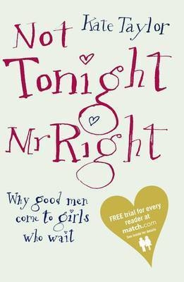 Not Tonight Mr Right -  Kate Taylor