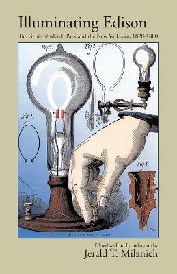 Illuminating Edison - Jerald T Milanich