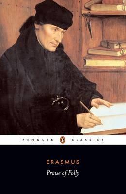 Praise of Folly -  Desiderius Erasmus