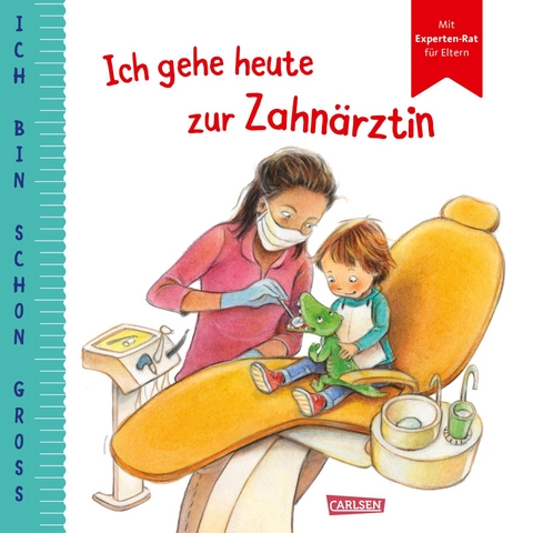 Ich bin schon groß: Ich gehe heute zur Zahnärztin - Anna Taube