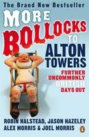 More Bollocks to Alton Towers -  Robin Halstead,  Jason Hazeley,  Alex Morris,  Joel Morris