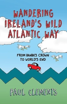 Wandering Ireland's Wild Atlantic Way - Paul Clements