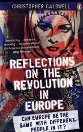 Reflections on the Revolution in Europe -  Christopher Caldwell