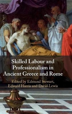 Skilled Labour and Professionalism in Ancient Greece and Rome - 