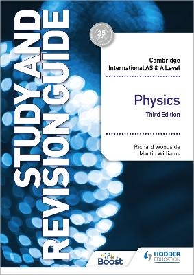 Cambridge International AS/A Level Physics Study and Revision Guide Third Edition - Richard Woodside, Martin Williams