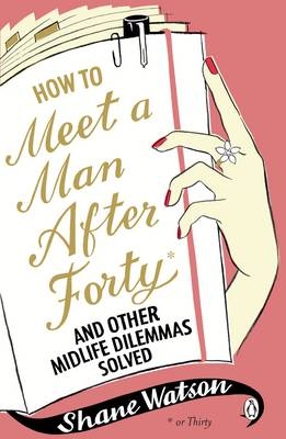 How to Meet a Man After Forty and Other Midlife Dilemmas Solved -  Shane Watson