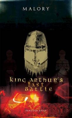 King Arthur's Last Battle -  Thomas Malory