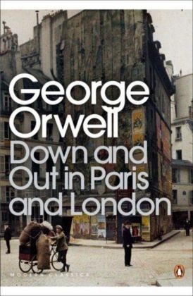 Down and Out in Paris and London -  George Orwell