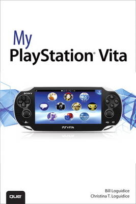 My PlayStation Vita -  Bill Loguidice,  Christina Loguidice