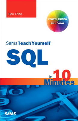 SQL in 10 Minutes, Sams Teach Yourself -  Ben Forta