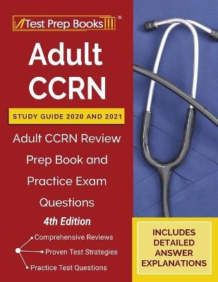 Adult CCRN Study Guide 2020 and 2021 -  Tpb Publishing