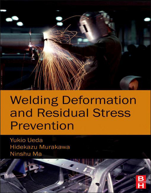 Welding Deformation and Residual Stress Prevention -  Ninshu Ma,  Hidekazu Murakawa,  Yukio Ueda