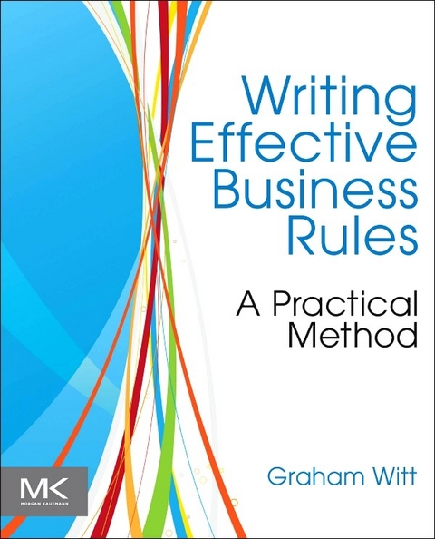 Writing Effective Business Rules -  Graham Witt