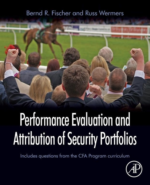 Performance Evaluation and Attribution of Security Portfolios -  Bernd R. Fischer,  Russ Wermers