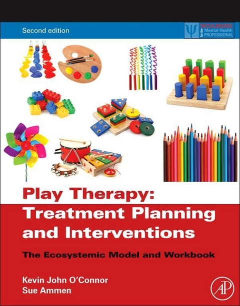 Play Therapy Treatment Planning and Interventions -  Sue Ammen,  Kevin John O'Connor