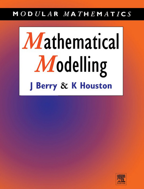 Mathematical Modelling -  John Berry,  Ken Houston