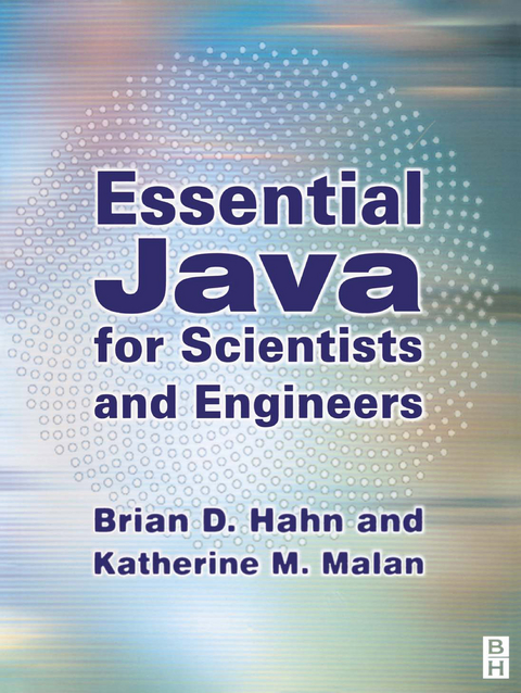 ESSENTIAL JAVA FOR SCIENTISTS AND ENGINEERS -  Brian H. Hahn,  Katherine M. Malan