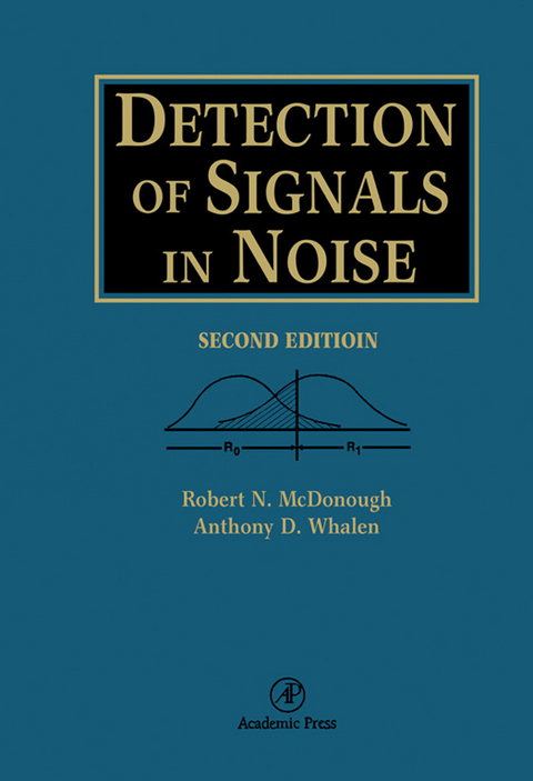 Detection of Signals in Noise -  Robert N. McDonough,  A. D. Whalen