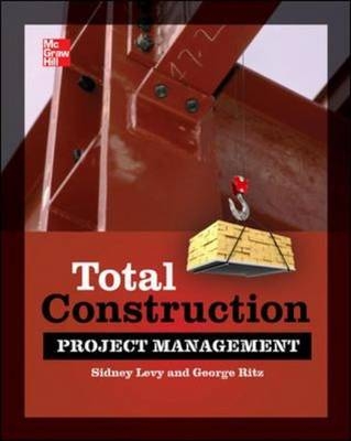 Total Construction Project Management, Second Edition -  Sidney M. Levy,  George J. Ritz