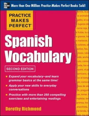 Practice Makes Perfect: Spanish Vocabulary, 2nd Edition -  Dorothy Richmond