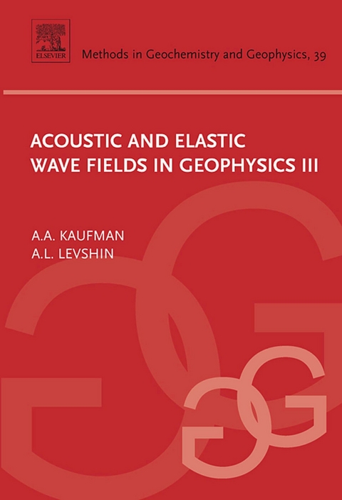 Acoustic and Elastic Wave Fields in Geophysics, III -  Alex Kaufman,  A.L. Levshin