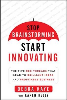 Red Thread Thinking: Weaving Together Connections for Brilliant Ideas and Profitable Innovation -  Debra Kaye