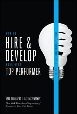 How to Hire and Develop Your Next Top Performer, 2nd edition: The Qualities That Make Salespeople Great -  Herb Greenberg,  Patrick Sweeney