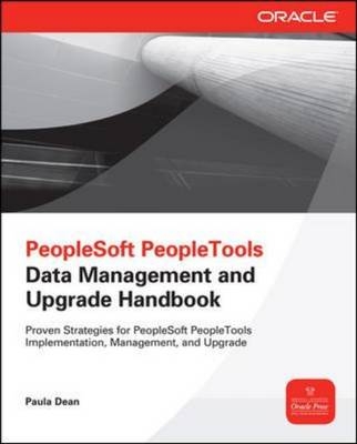 PeopleSoft PeopleTools Data Management and Upgrade Handbook -  Paula Dean,  Jim J. Marion