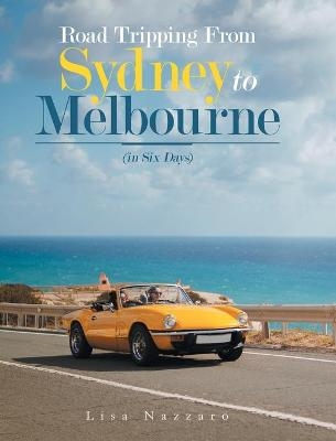 Road Tripping from Sydney to Melbourne - Lisa Nazzaro