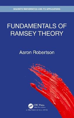 Fundamentals of Ramsey Theory - Aaron Robertson