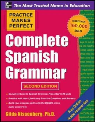 Practice Makes Perfect Complete Spanish Grammar -  Gilda Nissenberg