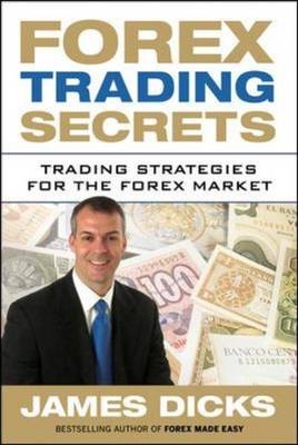 Forex Trading Secrets: Trading Strategies for the Forex Market -  James Dicks