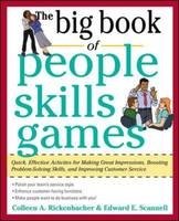 Big Book of People Skills Games: Quick, Effective Activities for Making Great Impressions, Boosting Problem-Solving Skills and Improving -  Colleen Rickenbacher,  Edward E. Scannell