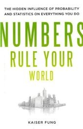 Numbers Rule Your World: The Hidden Influence of Probabilities and Statistics on Everything You Do -  Kaiser Fung