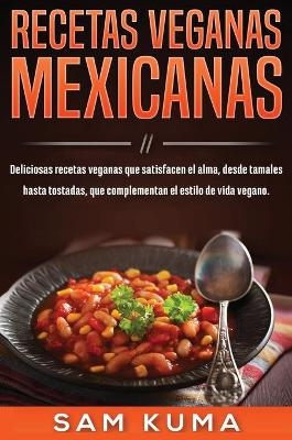 Recetas Veganas Mexicanas - Sam Kuma