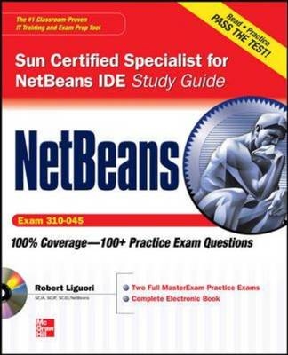 NetBeans IDE Programmer Certified Expert Exam Guide (Exam 310-045) -  Ryan Cuprak,  Robert Liguori