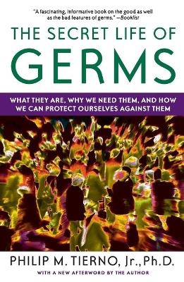 The Secret Life of Germs - Philip M. Tierno