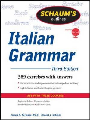 Schaum's Outline of Italian Grammar, Third Edition -  Joseph Germano,  Conrad Schmitt