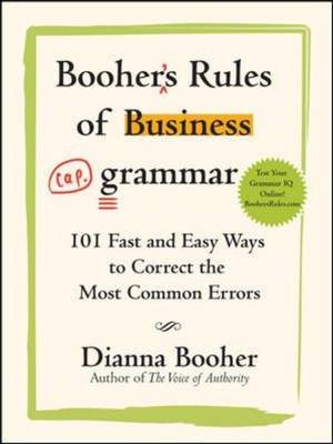 Booher's Rules of Business Grammar: 101 Fast and Easy Ways to Correct the Most Common Errors -  Dianna Booher