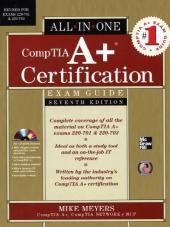 CompTIA A+ Certification All-in-One Exam Guide, Seventh Edition (Exams 220-701 & 220-702) -  Mike Meyers